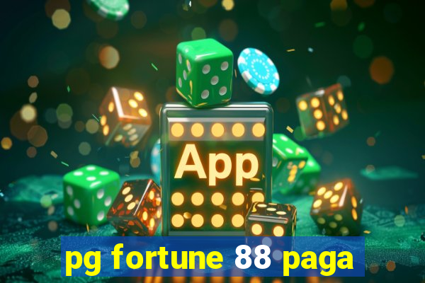 pg fortune 88 paga